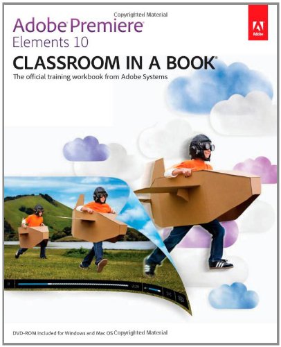 Adobe Premiere Elements 10 Classroom in a Book by Adobe Creative Team