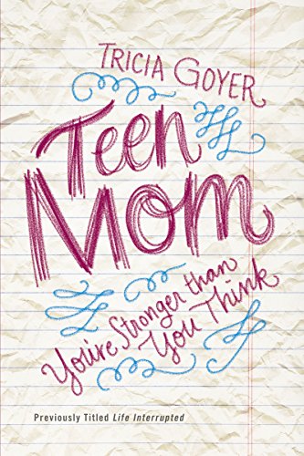 Teen Mom: You're Stronger Than You Think by Tricia Goyer