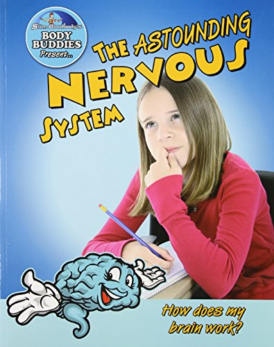 The Astounding Nervous System: How Does My Brain Work? by John Burstein