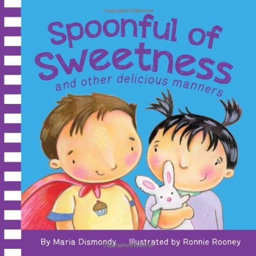 Spoonful of Sweetness: and other delicious manners by Maria Dismondy