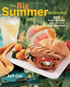 The Big Summer Cookbook: 300 fresh, flavorful recipes for those lazy, hazy days