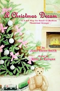 A Christmas Dream: A 3-act Play by Janet Elaine Smith