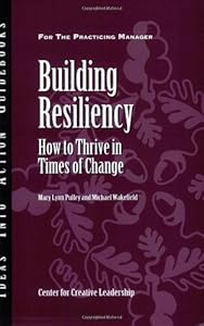 Building Resiliency: How to Thrive in Times of Change