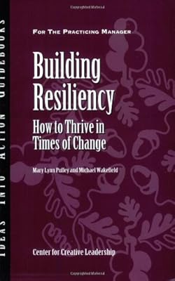 Building Resiliency: How to Thrive in Times of Change