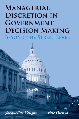 Managerial Discretion In Government Decision Making: Beyond The Street Level by Jacqueline Vaughn