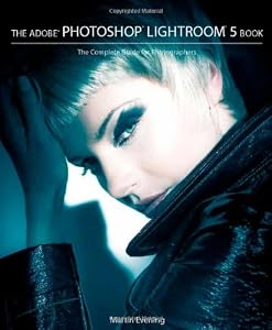 Adobe photoshop lightroom 5 book : the complete guide for photographers.