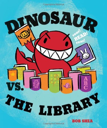 Dinosaur vs. the Library by Bob Shea