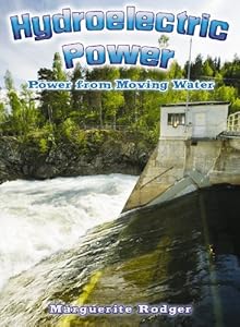Hydroelectric Power: Power from Moving Water