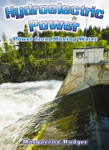 Hydroelectric Power: Power from Moving Water by Marguerite Rodger