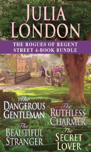 The Rogues of Regent Street 4-Book Bundle: The Dangerous Gentleman, The Ruthless Charmer, The Beautiful Stranger, and The Secret Lover by Julia London