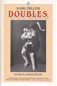 Doubles: Studies in Literary History by Co-Editor of the London Review of Books and Lord Northcliffe Professor of Modern English Literature Karl Miller
