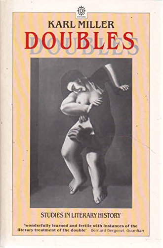 Doubles: Studies in Literary History by Co-Editor of the London Review of Books and Lord Northcliffe Professor of Modern English Literature Karl Miller