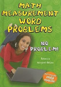 Math Measurement Word Problems: No Problem! by Rebecca Wingard-Nelson