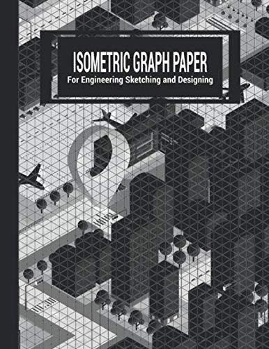 Isometric Graph Paper: For Engineering Sketching and Designing -Metropolis-Airplanes by Emma.Mom Books
