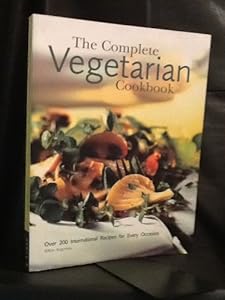 The Complete Vegetarian Cookbook: Over 200 International Recipes for Every Occasion by Ellen Argyriou