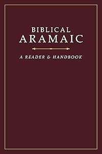 Biblical Aramaic: A Reader and Handbook by Donald R. Vance