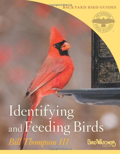 Identifying and Feeding Birds (Peterson Field Guides/Bird Watcher's Digest Backyard Bird Guides) by Bill Thompson III