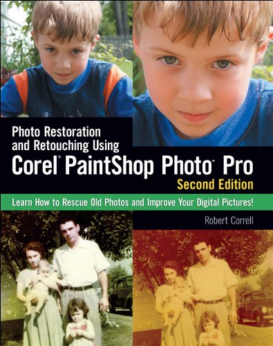 Photo Restoration and Retouching Using Corel PaintShop Photo Pro, Second Edition by Robert Correll