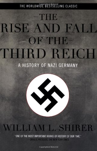 The Rise and Fall of the Third Reich: A History of Nazi Germany by William L. Shirer