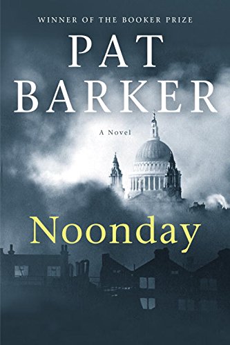 Noonday: A Novel by Pat Barker