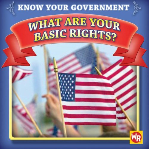 What Are Your Basic Rights? (Know Your Government) by Jacqueline Laks Gorman
