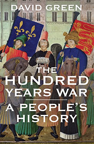 The Hundred Years War: A People's History by David Green