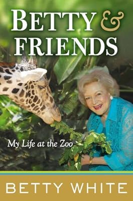 Betty &amp; Friends: My Life at the Zoo
