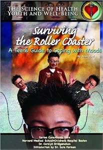 Surviving The Roller Coaster: A Teen's Guide To Coping With Moods (Science of Health Youth and Well Being)