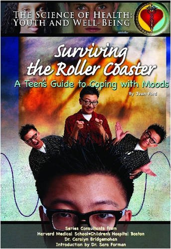 Surviving The Roller Coaster: A Teen's Guide To Coping With Moods (Science of Health Youth and Well Being) by Jean Ford