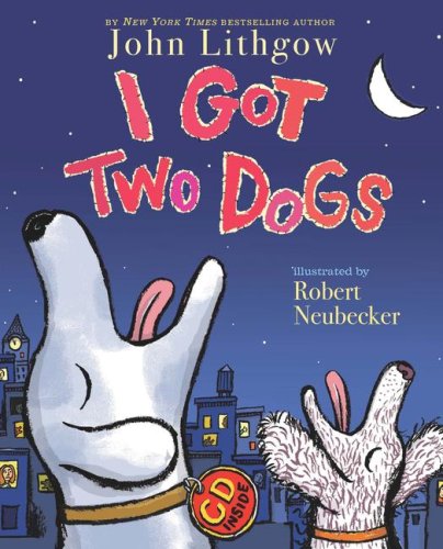 I Got Two Dogs: (Book and CD) by John Lithgow