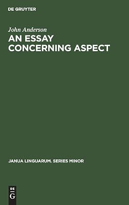 An Essay Concerning Aspect: Some Considerations of a General Character Arising from the Abbé Darrigol’s Analysis of the Basque Verb (Janua Linguarum. Series Minor, 167)
