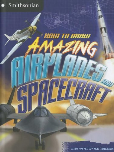 How to Draw Amazing Airplanes and Spacecraft by Kristen McCurry