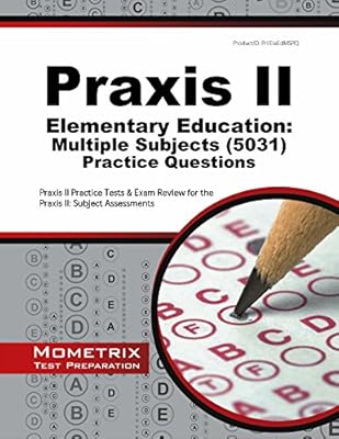 Praxis II Elementary Education: Multiple Subjects Practice Questions: Praxis II Practice Tests &amp; Review for the Praxis II: Subject Assessments