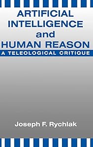 Artificial Intelligence and Human Reason by Joseph Rychlak