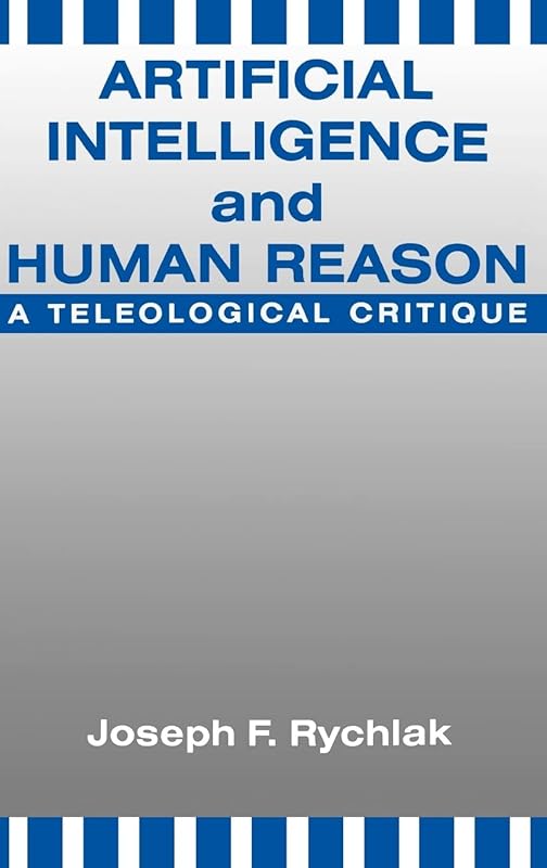 Artificial Intelligence and Human Reason by Joseph Rychlak