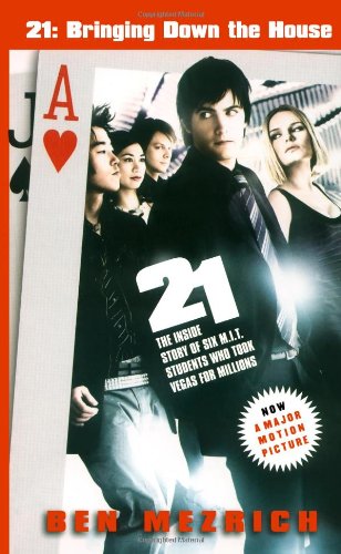 21: Bringing Down the House - Movie Tie-In: The Inside Story of Six M.I.T. Students Who Took Vegas for Millions by Ben Mezrich