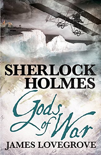 Sherlock Holmes: Gods of War by James Lovegrove