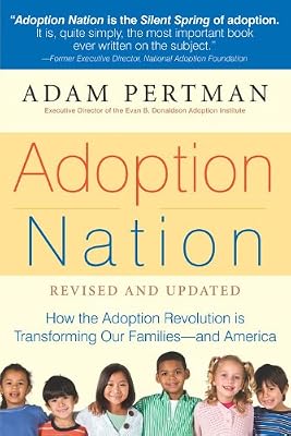Adoption Nation: How the Adoption Revolution is Transforming Our Families -- and America