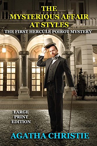 The Mysterious Affair at Styles - Large Print Edition: The First Hercule Poirot Mystery by Agatha Christie