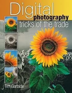 Digital Photography Tricks of the Trade by Tim Gartside