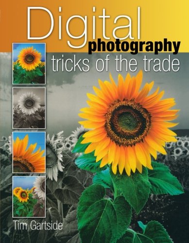 Digital Photography Tricks of the Trade by Tim Gartside