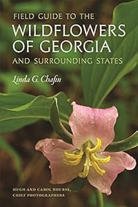 Field Guide to the Wildflowers of Georgia and Surrounding States by Linda Chafin