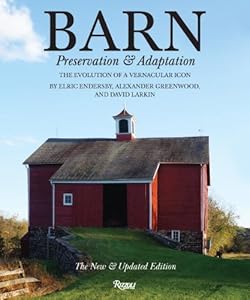 Barn: Preservation and Adaptation, The Evolution of a Vernacular Icon by David Larkin