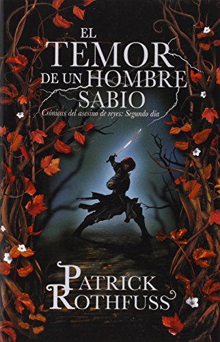 El temor de un hombre sabio: Cronicas del asesin de reyes: Segundo dia by Patrick Rothfuss