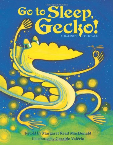 Go To Sleep, Gecko!: A Balinese Folktale by Margaret Read MacDonald