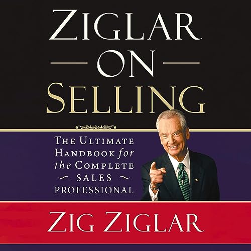 Ziglar on Selling by Zig Ziglar