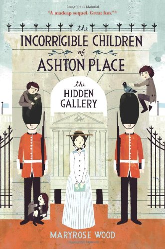 The Incorrigible Children of Ashton Place: Book II: The Hidden Gallery by Maryrose Wood