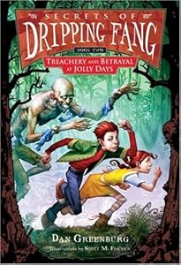 Secrets of Dripping Fang, Book Two: Treachery and Betrayal at Jolly Days