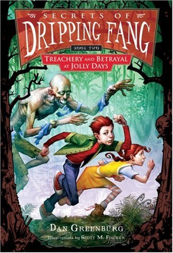 Secrets of Dripping Fang, Book Two: Treachery and Betrayal at Jolly Days by Dan Greenburg
