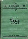 The No-gun Man of texas, a Century of Achievement 1835-1929